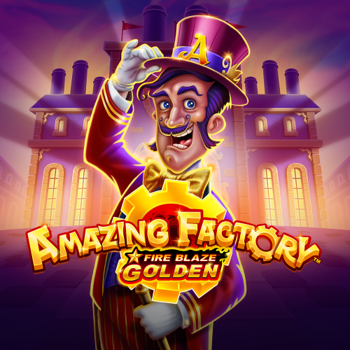 Fire Blaze Golden™: Amazing Factory™ 烈焰黄金™：富贵工厂™